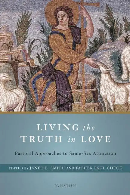 Living the Truth in Love: Pastoral Approaches to Same-Sex Attraction - Paperback