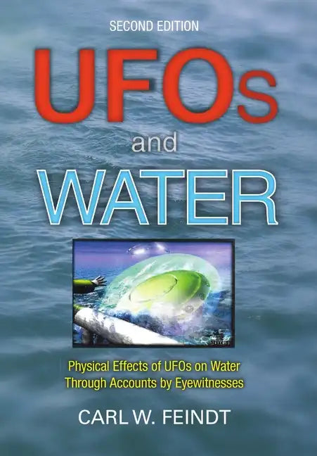 UFOs and Water: Physical Effects of UFOs on Water Through Accounts by Eyewitnesses - Hardcover