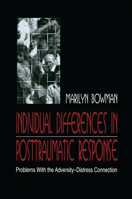 individual Differences in Posttraumatic Response: Problems With the Adversity-distress Connection - Paperback