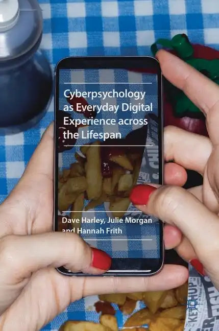 Cyberpsychology as Everyday Digital Experience Across the Lifespan - Hardcover