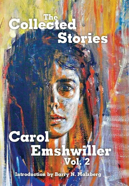 The Collected Stories of Carol Emshwiller, Volume 2 - Hardcover