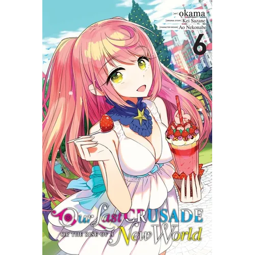Our Last Crusade or the Rise of a New World, Vol. 6 (Manga) - Paperback