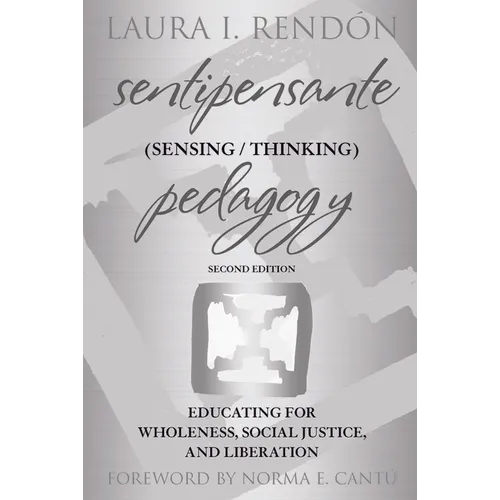 Sentipensante (Sensing / Thinking) Pedagogy: Educating for Wholeness, Social Justice, and Liberation - Paperback