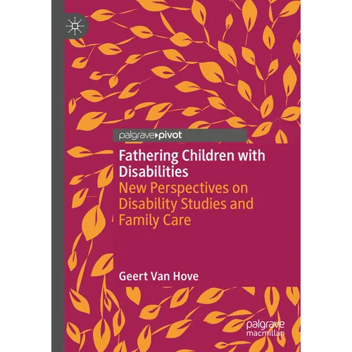 Fathering Children with Disabilities: New Perspectives on Disability Studies and Family Care - Hardcover