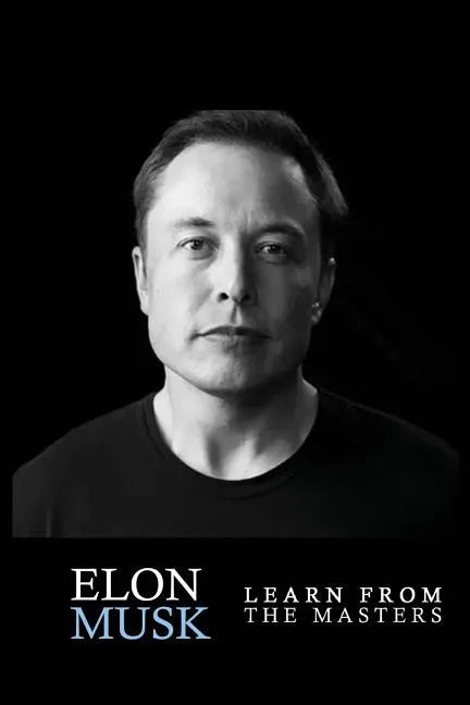 Elon Musk: Elon Musk: Creativity and Leadership lessons by Elon Musk: Quotes from: Elon Musk Biography: Elon Musk Autobiography-> - Paperback