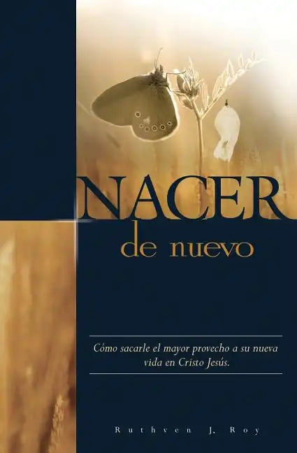 Nacer de Nuevo: Cómo sacarle el mayor provecho a su nueva vida en Cristo Jesús. - Paperback
