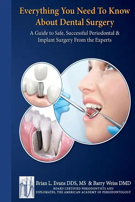 Everything You Need to Know about Periodontal and Implant Surgery: A Guide to Safe, Successful Periodontal & Implant Surgery From the Experts - Paperback