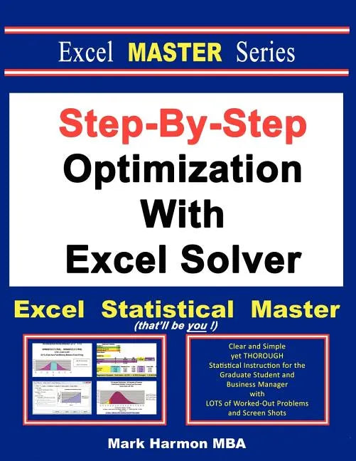 Step-By-Step Optimization With Excel Solver - The Excel Statistical Master - Paperback