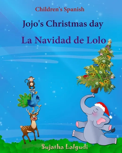 Children's Spanish: Jojo's Christmas day. La Navidad de Lolo (Christmas book): Children's Picture book English-Spanish (Bilingual Edition) - Paperback