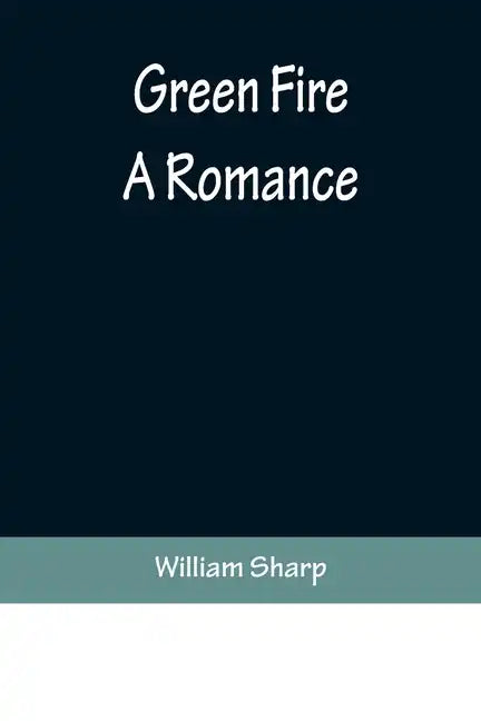 Green Fire: A Romance - Paperback