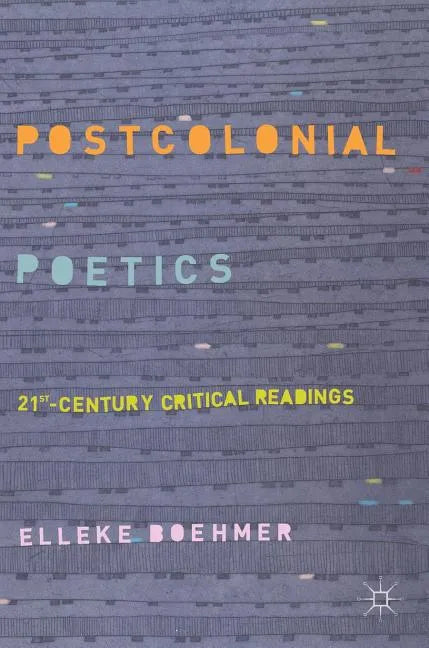 Postcolonial Poetics: 21st-Century Critical Readings - Hardcover