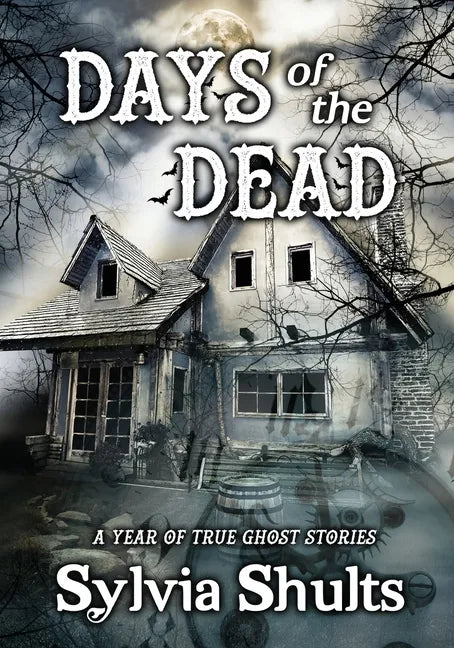 Days of the Dead: A Year of True Ghost Stories - Paperback