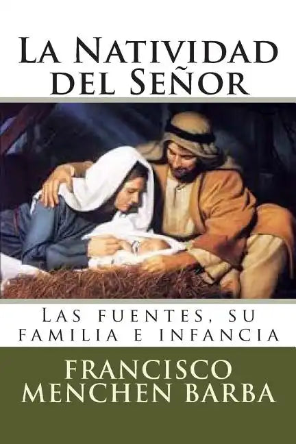 La Natividad del Señor: Las fuentes, su familia e infancia - Paperback