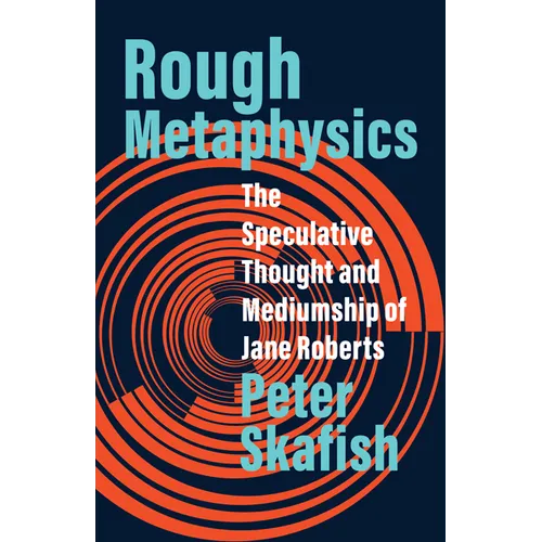 Rough Metaphysics: The Speculative Thought and Mediumship of Jane Roberts - Paperback