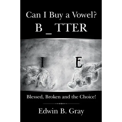 Can I Buy a Vowel?: Blessed, Broken and the Choice! - Paperback
