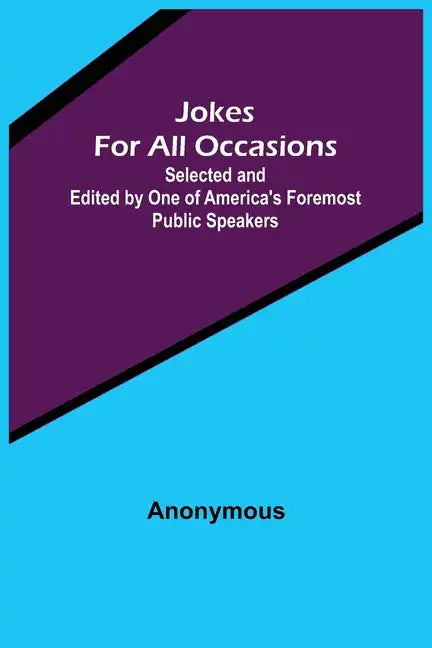 Jokes For All Occasions; Selected and Edited by One of America's Foremost Public Speakers - Paperback