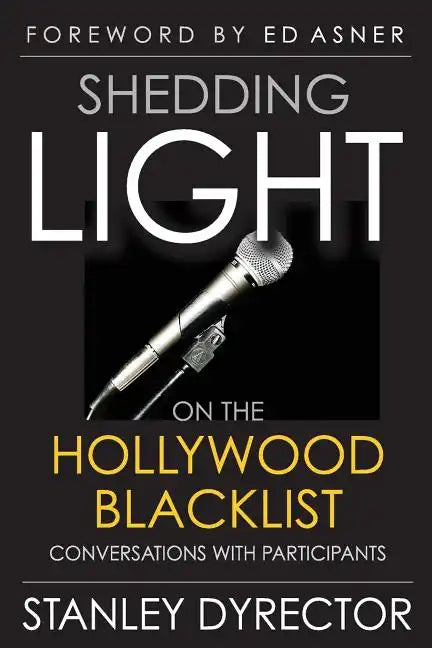 Shedding Light on the Hollywood Blacklist: Conversations with Participants - Paperback