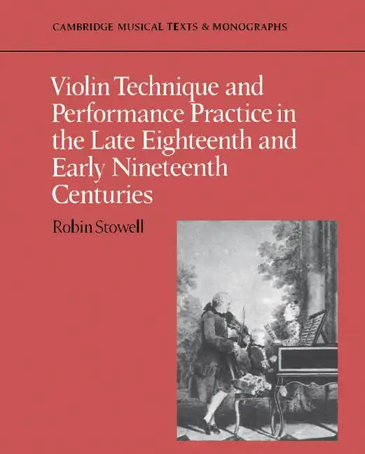 Violin Technique and Performance Practice in the Late Eighteenth and Early Nineteenth Centuries - Paperback