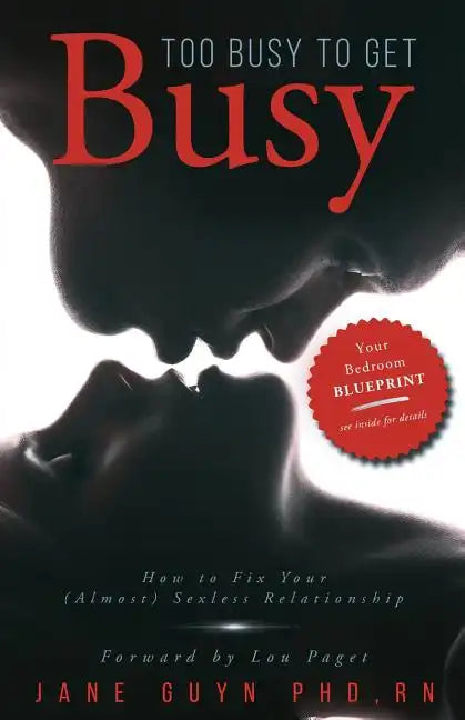 Too Busy To Get Busy: How to Fix Your (Almost) Sexless Relationship - Paperback
