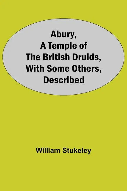 Abury, A Temple Of The British Druids, With Some Others, Described - Paperback