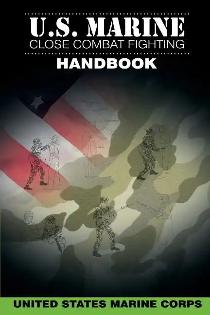 U.S. Marine Close Combat Fighting Handbook - Paperback