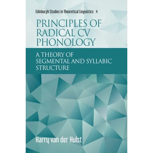 Principles of Radical CV Phonology: A Theory of Segmental and Syllabic Structure - Paperback