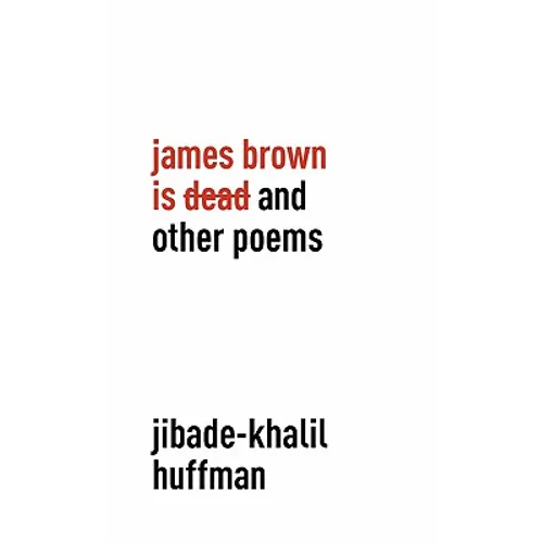 James Brown is Dead and Other Poems - Hardcover