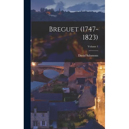 Breguet (1747-1823); Volume 1 - Hardcover