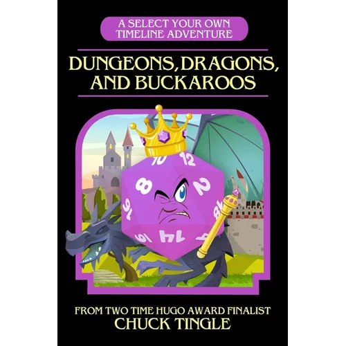Dungeons, Dragons, And Buckaroos: A Select Your Own Timeline Adventure - Paperback
