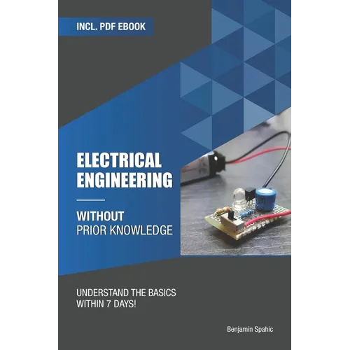 Electrical engineering without prior knowledge: Understand the basics within 7 days - Paperback