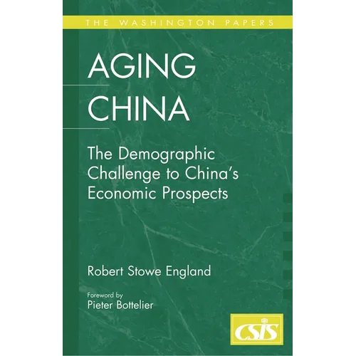 Aging China: The Demographic Challenge to China's Economic Prospects - Hardcover