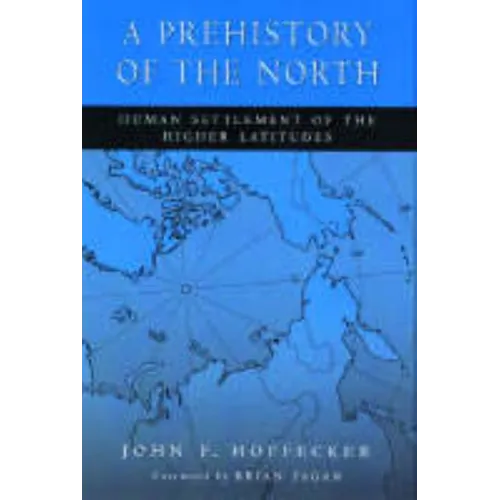 A Prehistory of the North: Human Settlement of the Higher Latitudes - Paperback