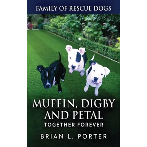 Muffin, Digby And Petal: Together Forever - Hardcover