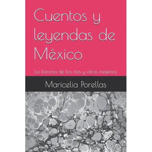 Cuentos y leyendas de México: La llorona de los ríos y otros misterios - Paperback