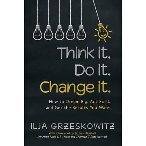 Think it. Do it. Change it.: How to Dream Big, Act Bold, and Get the Results You Want - Paperback