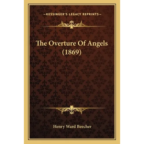 The Overture Of Angels (1869) - Paperback