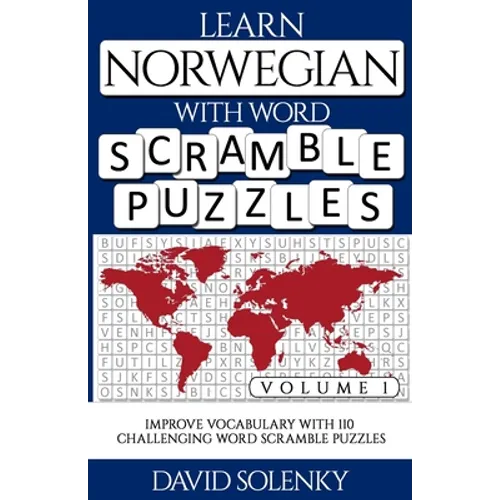 Learn Norwegian with Word Scramble Puzzles Volume 1: Learn Norwegian Language Vocabulary with 110 Challenging Bilingual Word Scramble Puzzles - Paperback