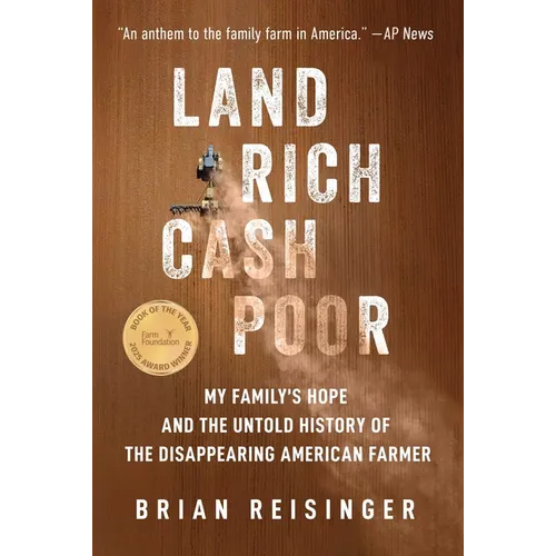Land Rich, Cash Poor: My Family's Hope and the Untold History of the Disappearing American Farmer - Hardcover