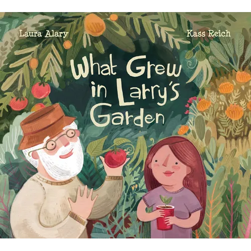 What Grew in Larry's Garden - Hardcover