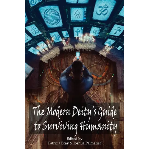 The Modern Deity's Guide to Surviving Humanity - Paperback