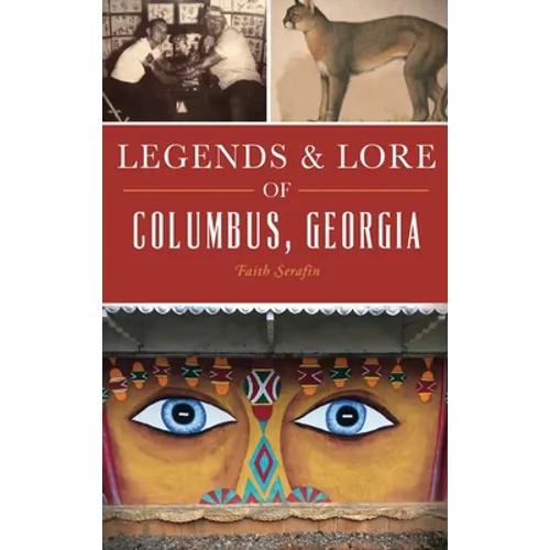 Legends and Lore of Columbus, Georgia - Hardcover