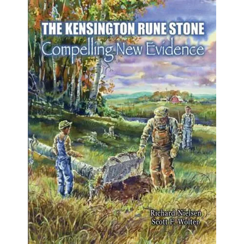 The Kensington Rune Stone: Compelling New Evidence - Paperback