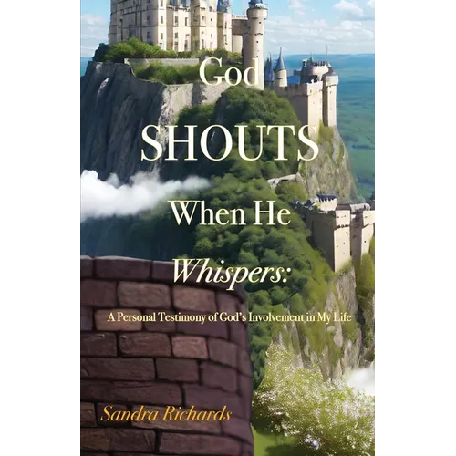 God Shouts When He Whispers: A Personal Testimony of God's Involvement in My Life - Paperback