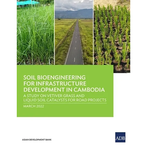 Soil Bioengineering for Infrastructure Development in Cambodia: A Study on Vetiver Grass and Liquid Soil Catalysts for Road Projects - Paperback