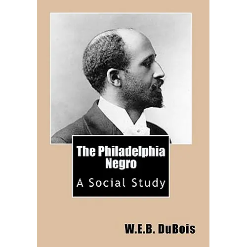 The Philadelphia Negro: A Social Study - Paperback