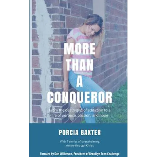 More Than a Conqueror: From the Death-Grip of Addiction to a Life of Purpose, Passion, and Hope - Paperback