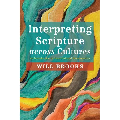 Interpreting Scripture Across Cultures: An Introduction to Cross-Cultural Hermeneutics - Hardcover