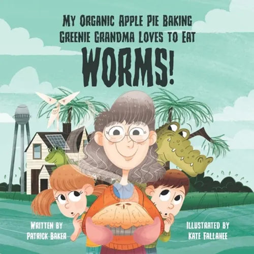 My organic apple pie baking greenie grandma loves to eat worms - Paperback