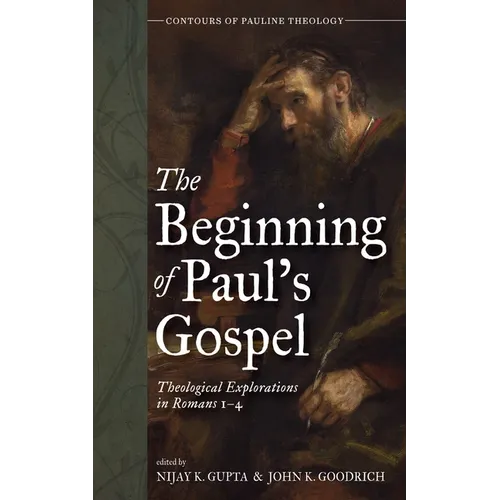 The Beginning of Paul's Gospel: Theological Explorations in Romans 1-4 - Hardcover