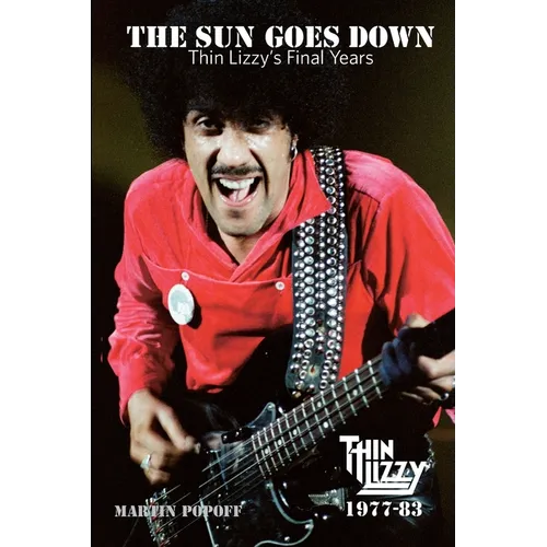 The Sun Goes Down: Thin Lizzy's Final Years - Paperback